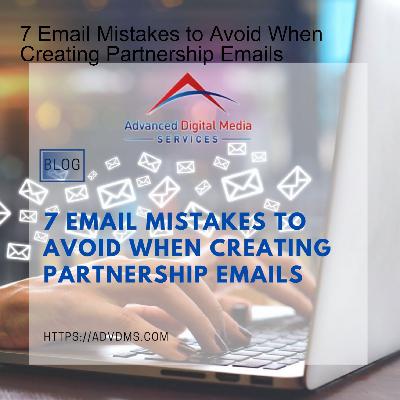 7 Email Mistakes to Avoid When Creating Partnership Emails