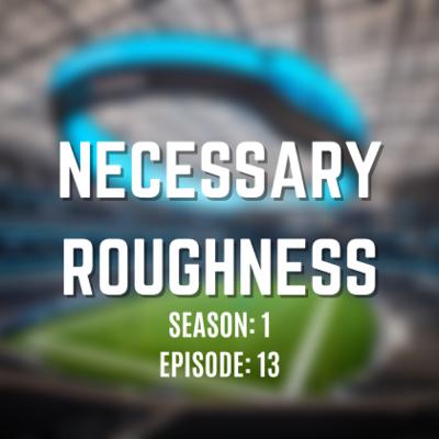 Necessary Roughness S1 E13
