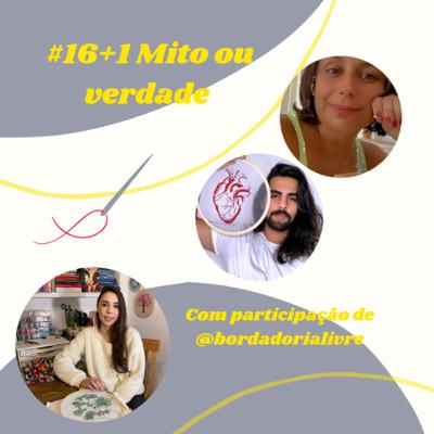 #16+1 Mito ou Verdade