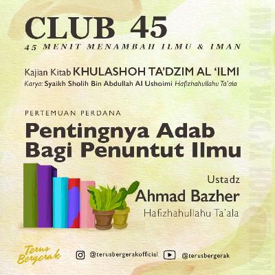 #1. Pentingnya Adab Bagi Penuntut Ilmu - Ustadz Ahmad Bazher Hafizhahullahu Ta'ala