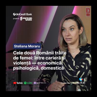 Cele două Românii trăite de femei: între carieră și violență — economică, psihologică, domestică | Steliana Moraru la Hacking Work Cele două Românii trăite de femei: între carieră și violență — economică, psihologică, domestică | Steliana Moraru la Hacking Work