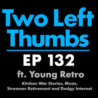 EP 132 Young Retro - Kitchen War Stories, Music, Streamer Retirement and Dodgy Internet.