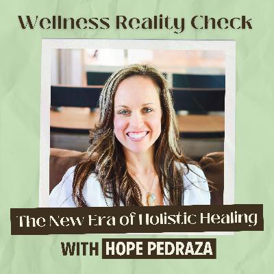 51 - The New Era of Holistic Healing: Nutrition, Energy, and Nervous System Work with Hope Pedraza 51 - The New Era of Holistic Healing: Nutrition, Energy, and Nervous System Work with Hope Pedraza