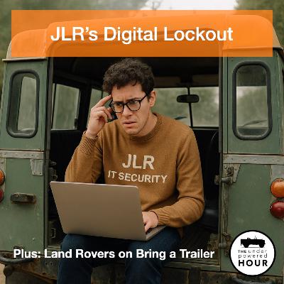 JLR's Cyber Attack Struggles & Land Rovers on BAT