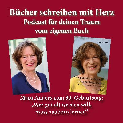 Mara Anders zum 80. Geburtstag: Wer gut alt werden will, muss zaubern lernen Mara Anders zum 80. Geburtstag: Wer gut alt werden will, muss zaubern lernen