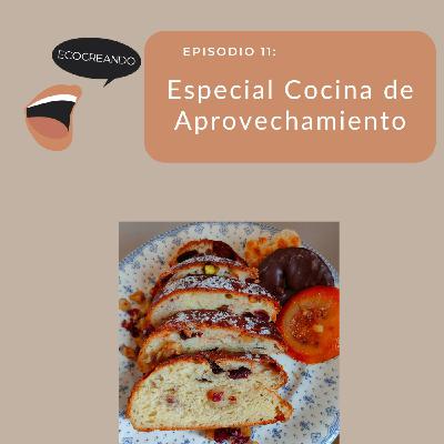 Episodio 11: Especial cocina de aprovechamiento