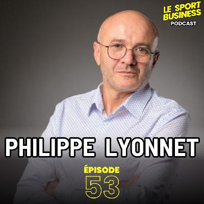 Philippe Lyonnet | Journaliste devenu dirigeant d'un club pro