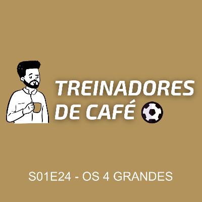 Treinadores de Café | S01E24 - OS 4 GRANDES