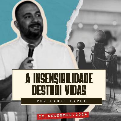 A Insensibilidade Destrói Vidas
