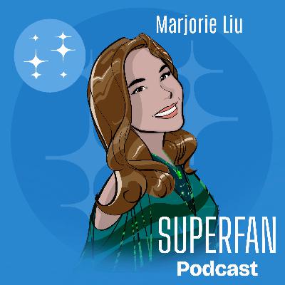 Superfan Podcast Ep. 05: Marjorie Liu