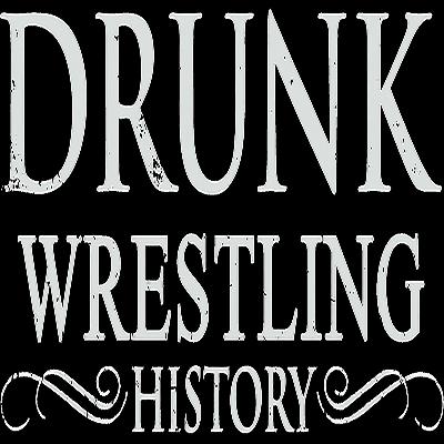 Drunk Wrestling History Clip Show 2025 Drunk Wrestling History Clip Show 2025