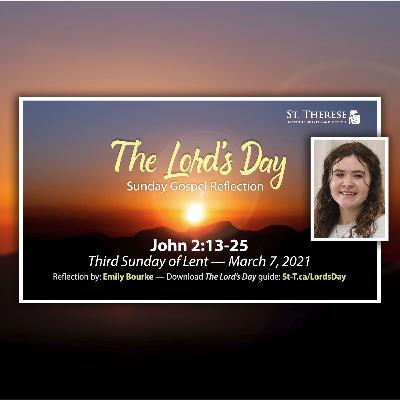 "The Lord's Day" Gospel Reflection by Emily Bourke (John 2:13-25, for March 7, 2021)