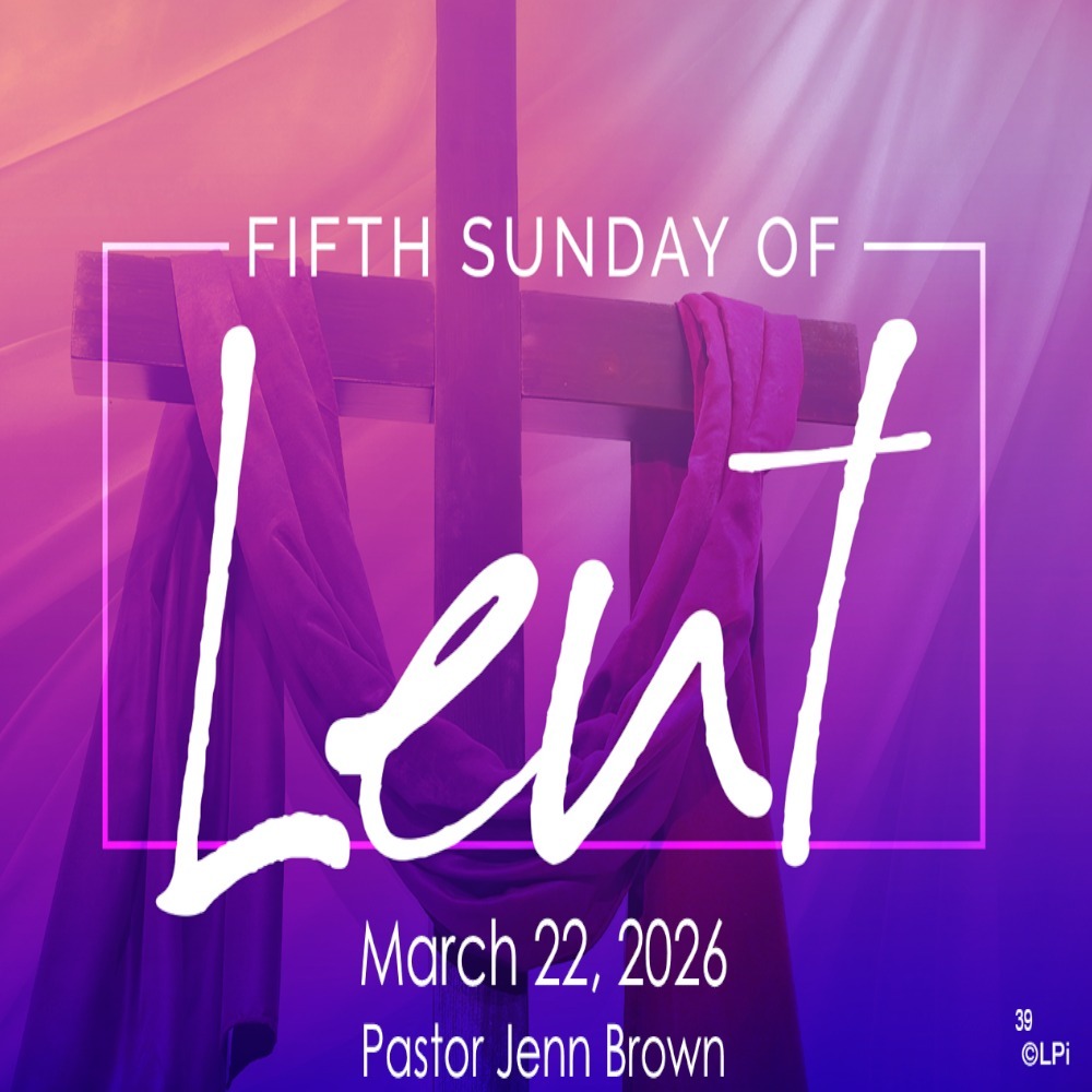 March 22nd, 2026 - Fifth Sunday of Lent March 22nd, 2026 - Fifth Sunday of Lent