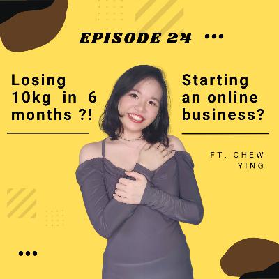 EP #24 Weight loss, starting an online business & getting implantable contact lens (ft. Chew Ying)