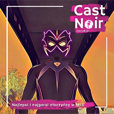 Zaległe newsy, oraz najlepsi i najgorsi złoczyńcy w Biedronce i Czarnym Kocie - [Cast Noir - #40]