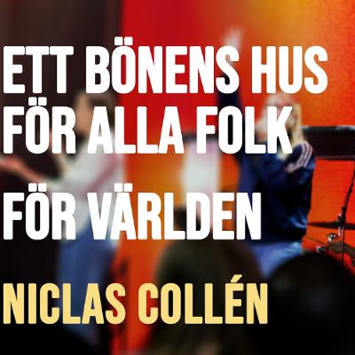 Ett bönens hus för alla folk - För världen | Niclas Collén