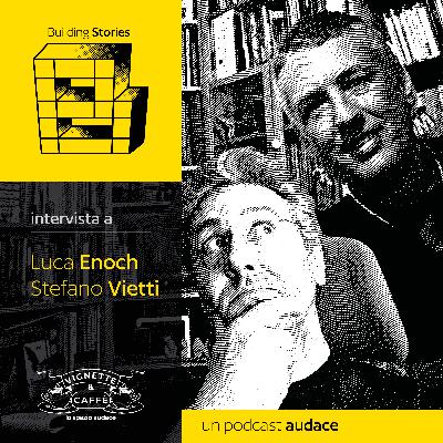 67. Luca Enoch e Stefano Vietti - Intervista (Lo Spazio Audace) 67. Luca Enoch e Stefano Vietti - Intervista (Lo Spazio Audace)