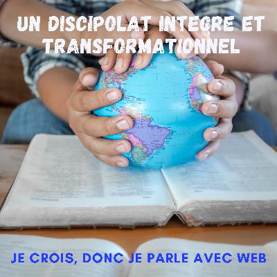 Épisode 50: Un discipolat intégré et transformationnel Épisode 50: Un discipolat intégré et transformationnel