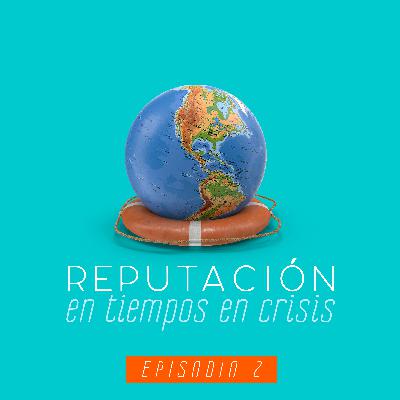 Episodio 2: Reputación en tiempos de crisis | Voz a Voz - Reputación