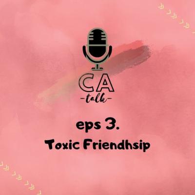 Ep 3. Toxic Friendship