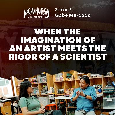 When the Imagination of an Artist meets the Rigor of Scientist with Gabe Mercado