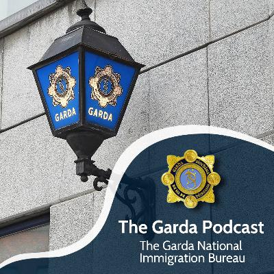 EP31: The Garda National Immigration Bureau EP31: The Garda National Immigration Bureau