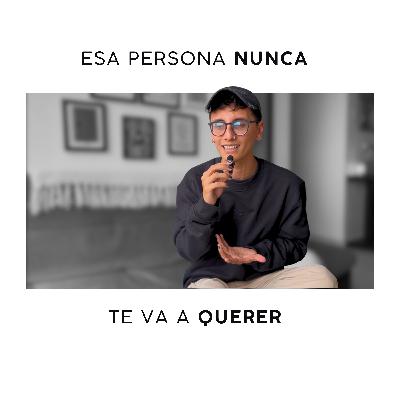 Esa persona NUNCA te va a querer