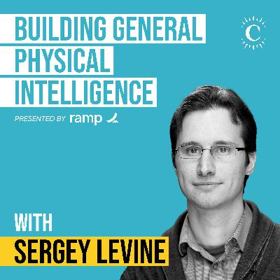 Sergey Levine - Building LLMs for the Physical World - [Invest Like the Best, EP.465]
