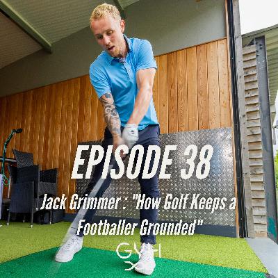 Jack Grimmer : How Golf Keeps a Footballer Grounded
