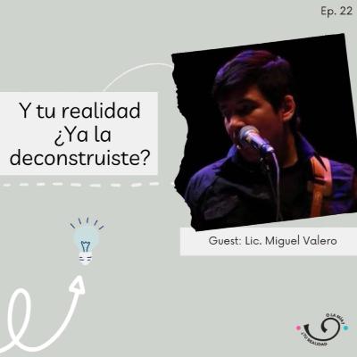 Ep22.¿Y tu realidad, ya la deconstruiste?