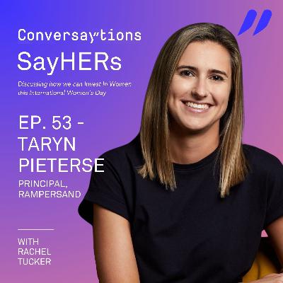 Episode 53: SayHERs IWD Series: Taryn Pieterse, Rampersand Episode 53: SayHERs IWD Series: Taryn Pieterse, Rampersand