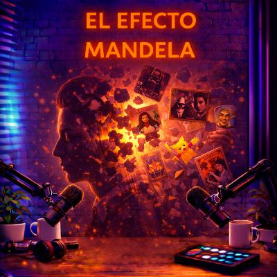 EL EFECTO MANDELA: ¿Recuerdos que nunca existieron?