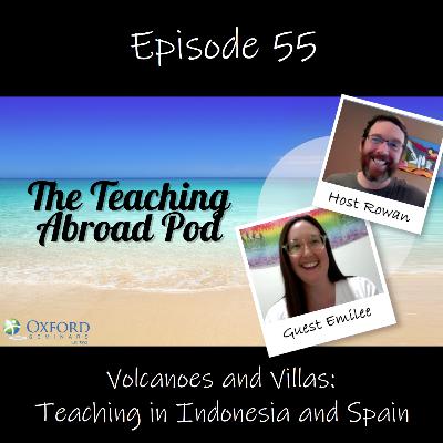 Volcanoes and Villas: Teaching in Indonesia and Spain