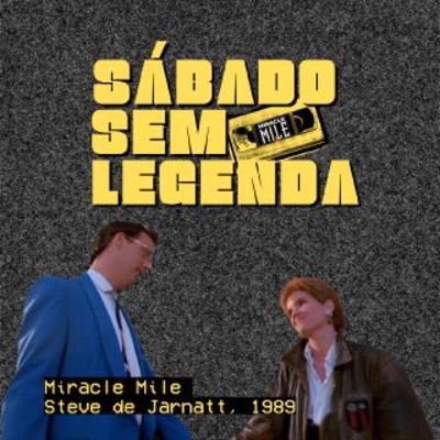 #79 - Miracle Mile (1988, dir. Steve de Jarnat) - com Gustavo Camargo, do Papo de Trilha