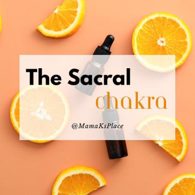 Chakra Series: The Sacral Chakra