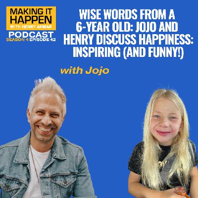 Season 4: #42 - "Wise Words From A 6-Year Old: Jojo and Henry Discuss Happiness: Inspiring (And Funny!)" Season 4: #42 - "Wise Words From A 6-Year Old: Jojo and Henry Discuss Happiness: Inspiring (And Funny!)"