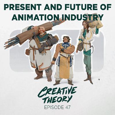 Episode 47 - Present and Future of Animation Industry - Part 1