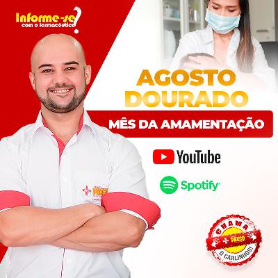 AGOSTO DOURADO - MÊS DA AMAMENTAÇÃO - Informe-se com o Farmacêutico Podcast