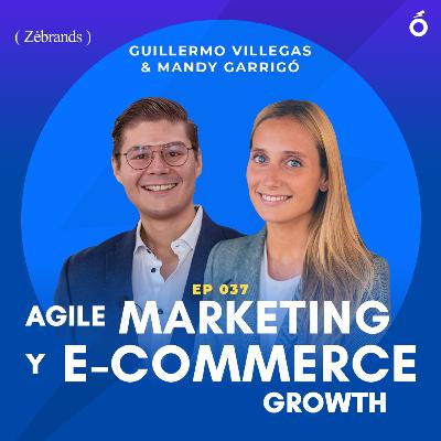 037. Guillermo & Mandy (Zebrands / Luuna) | Agile Marketing en eCommerce