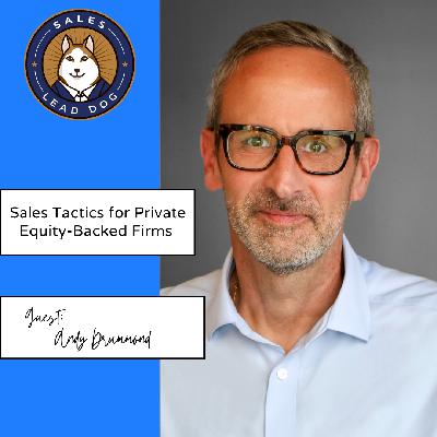 Andy Drummond: Sales Tactics for Private Equity-Backed Firms