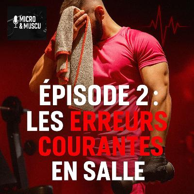 Épisode 2 : Les erreurs courantes en salle (et comment les éviter) Épisode 2 : Les erreurs courantes en salle (et comment les éviter)