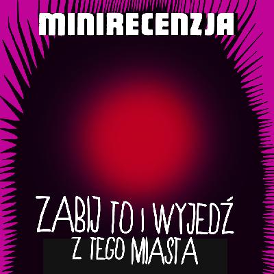 Zabij to i wyjedź z tego miasta (minirecenzja)