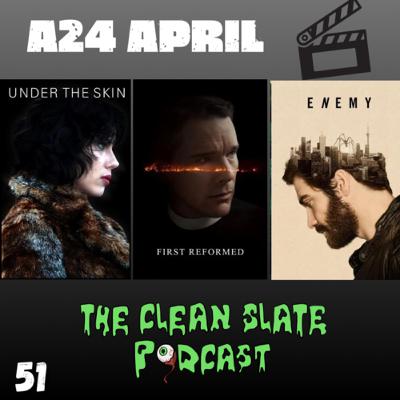 Episode 51: A24 April! Enemy, Under The Skin, First Reformed.