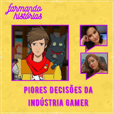 As piores decisões da indústria gamer | Farmando Histórias #10