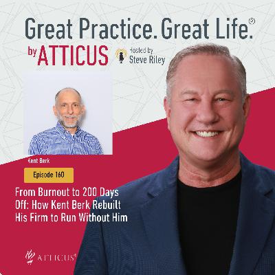 From Burnout to 200 Days Off: How Kent Berk Rebuilt His Firm to Run Without Him | Ep. 160 From Burnout to 200 Days Off: How Kent Berk Rebuilt His Firm to Run Without Him | Ep. 160