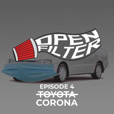 Open Filter: Eps. 4 T̶o̶y̶o̶t̶a̶ Corona