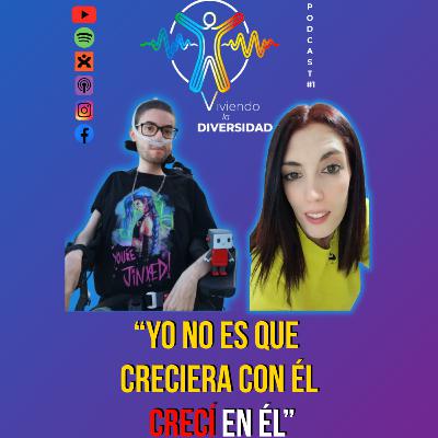 🔥 “Enamorarse de una persona con Duchenne es la mayor de las suertes” | Viviendo la Diversidad #1