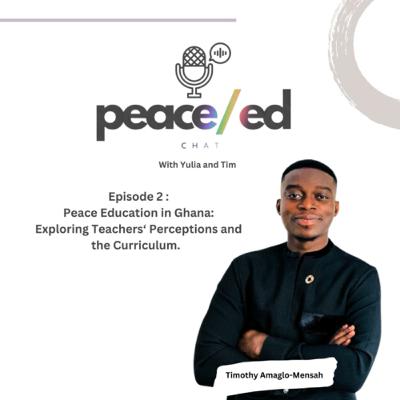 Episode 2: Peace Education in Ghana- Exploring Teachers’ Perceptions and the Curriculum