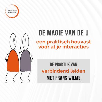 #17 De Magie van de U - een praktisch houvast voor al je interacties #17 De Magie van de U - een praktisch houvast voor al je interacties