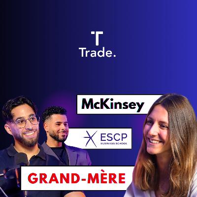 Elle quitte McKinsey & Co pour prendre soin de TA GRAND-MÈRE. - Tradetalk #16